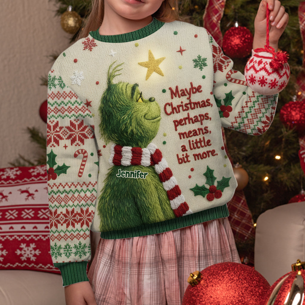 Maybe Christmas Means A Little Bit More - Personalized Stole Christmas Ugly Sweater