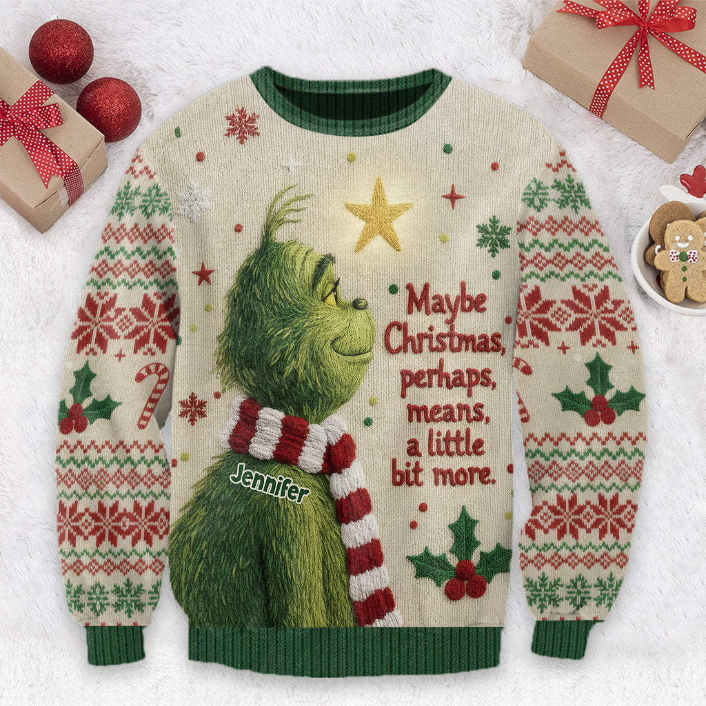 Maybe Christmas Means A Little Bit More - Personalized Stole Christmas Ugly Sweater