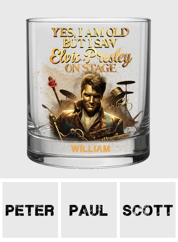 Yes, I am Old But I Saw... - Personalized King of Rock and Roll Whiskey Glass