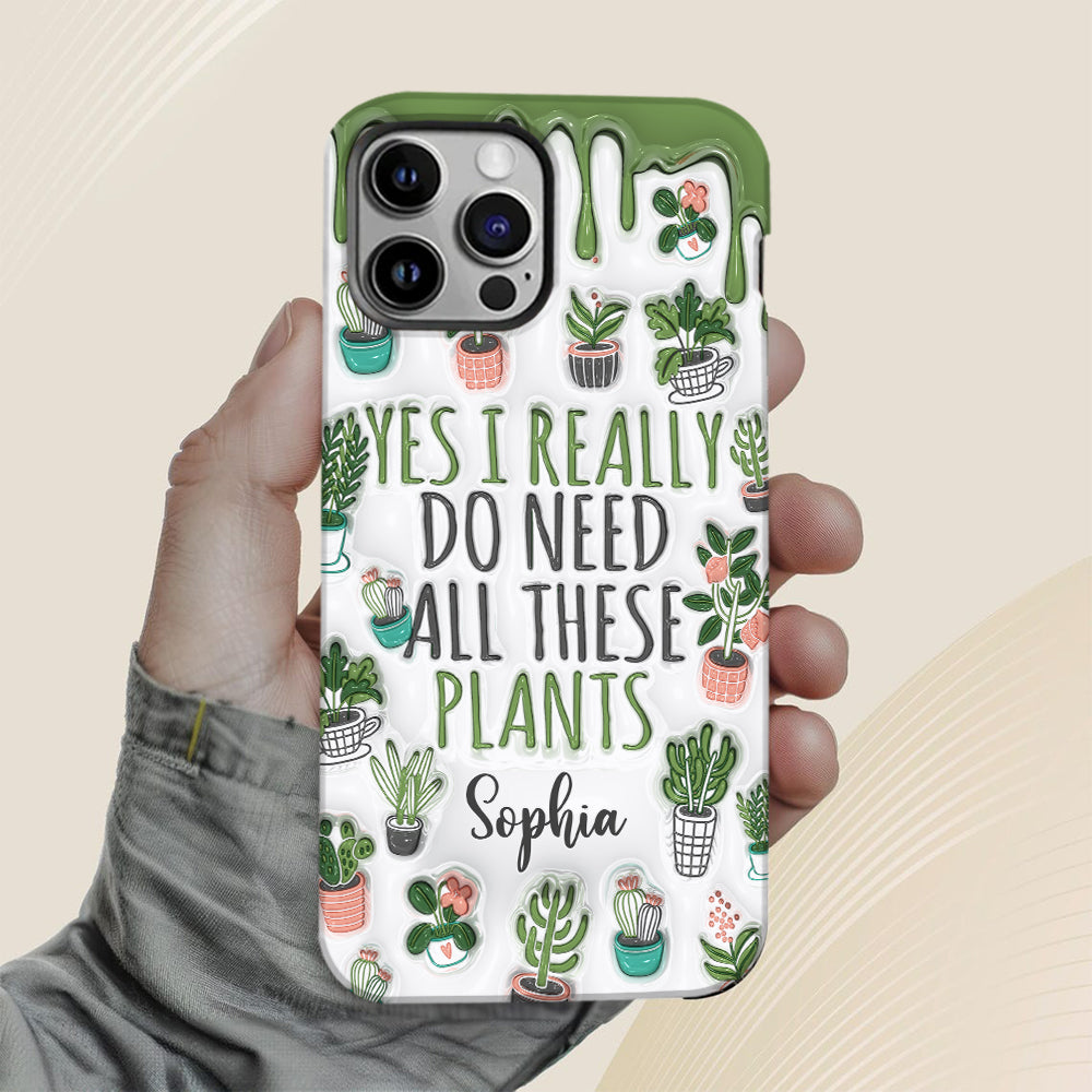 Yes I Do Need All These Plants - Personalized Gardening Full Print Phone Case