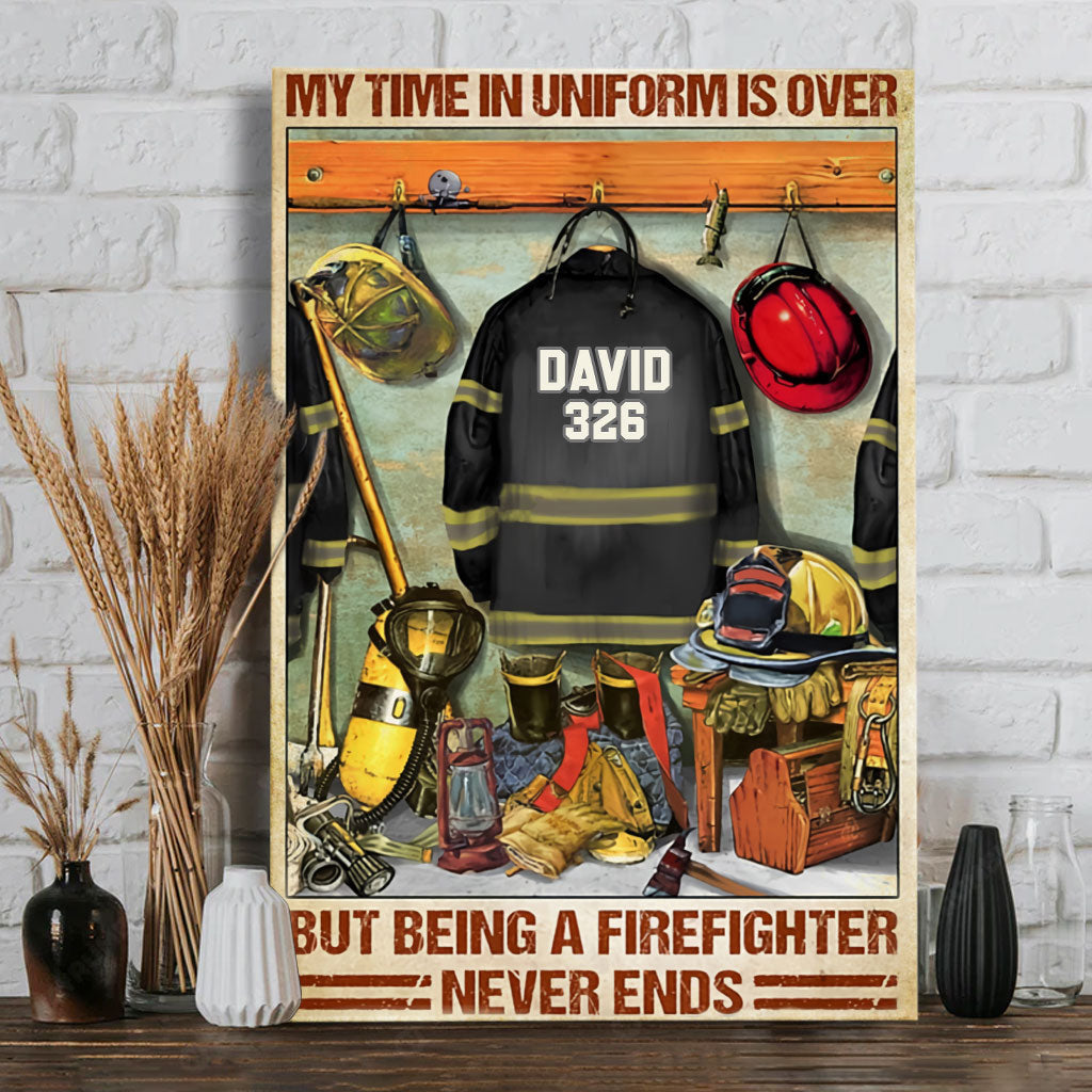 Being A Firefighter Never Ends - Personalized Firefighter Canvas And Poster