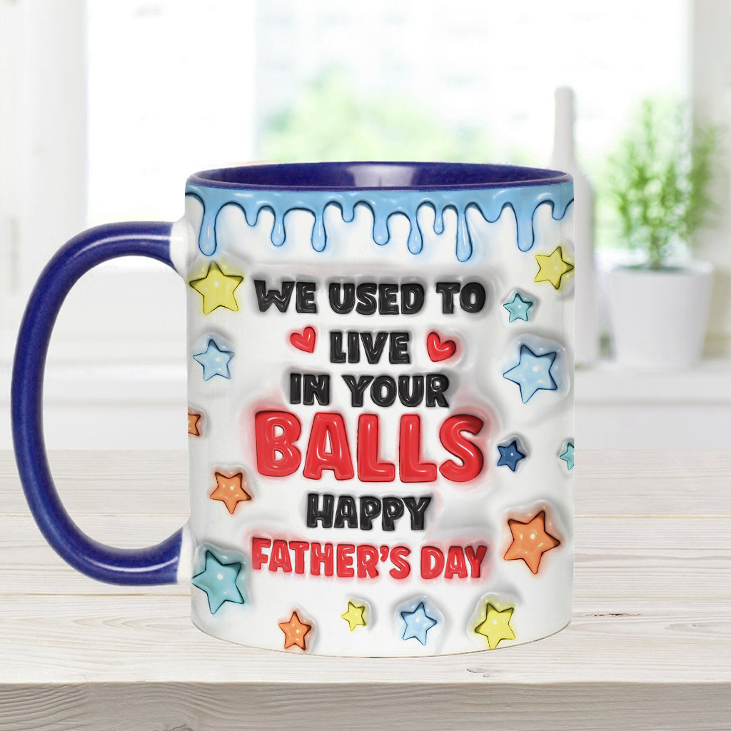 We Used To Live In Your Balls - Personalized Father Accent Mug