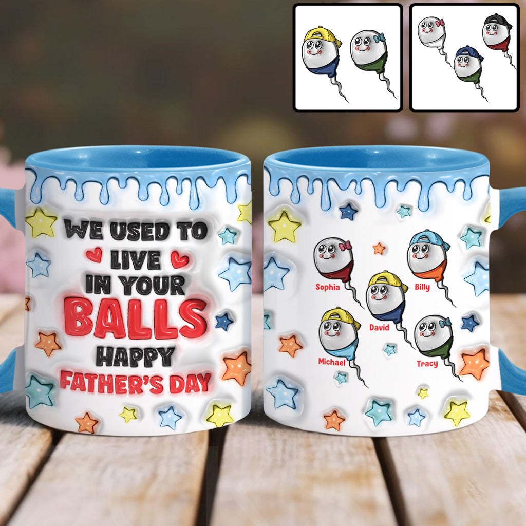 We Used To Live In Your Balls - Personalized Father Accent Mug
