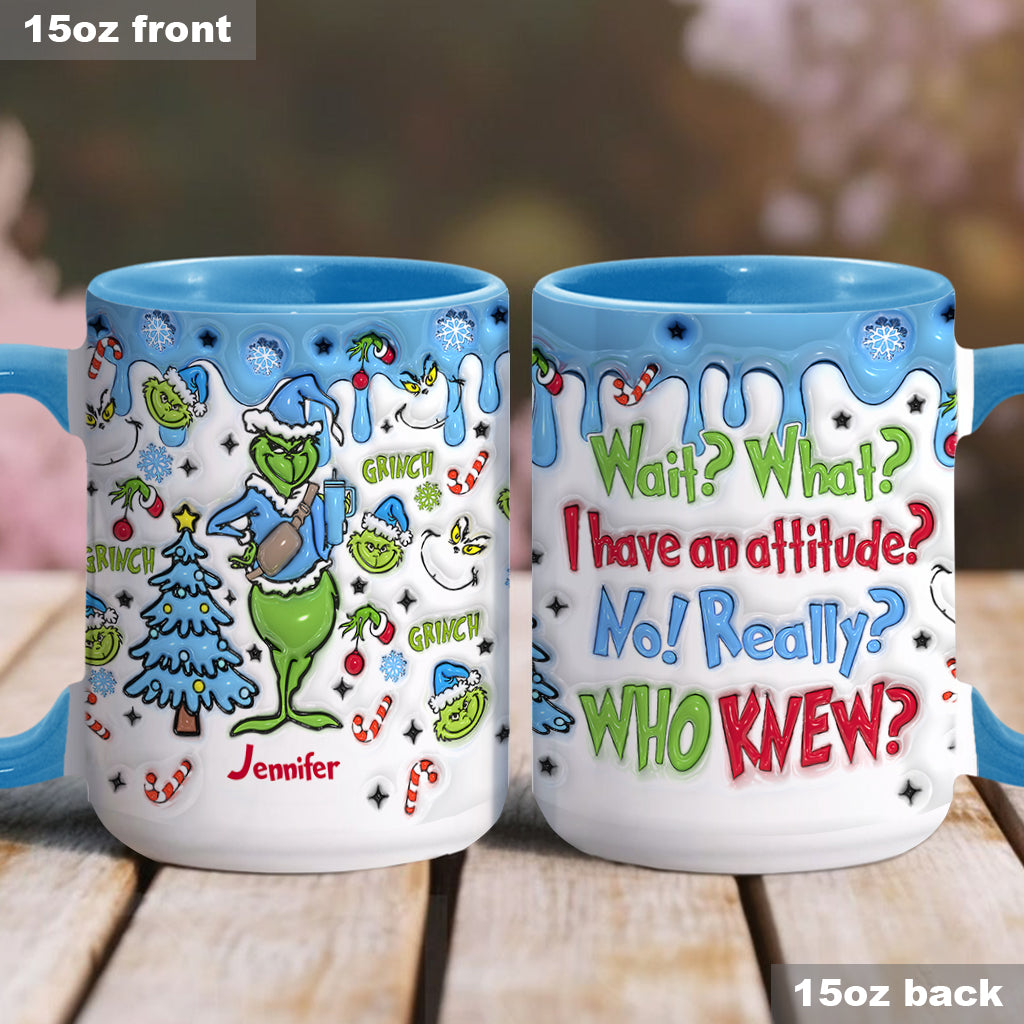 Wait What I Have An Attitude - Personalized Stole Christmas Accent Mug