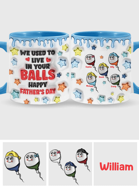 We Used To Live In Your Balls - Personalized Father Accent Mug