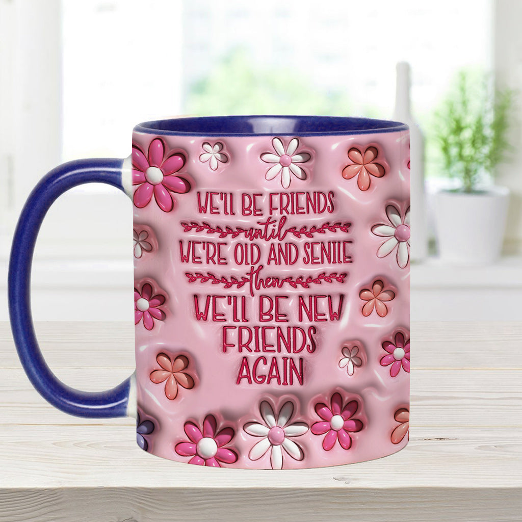 We'll Be Friends Until We're Old And Senile - Personalized Bestie Accent Mug