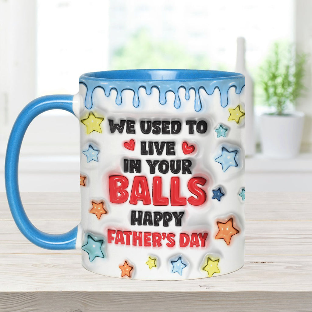We Used To Live In Your Balls - Personalized Father Accent Mug