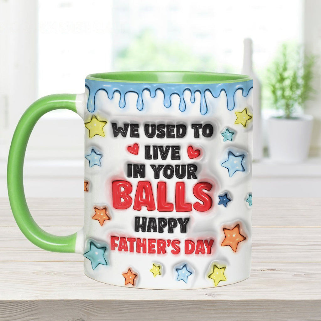 We Used To Live In Your Balls - Personalized Father Accent Mug