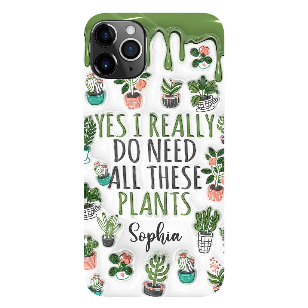 Yes I Do Need All These Plants - Personalized Gardening Full Print Phone Case