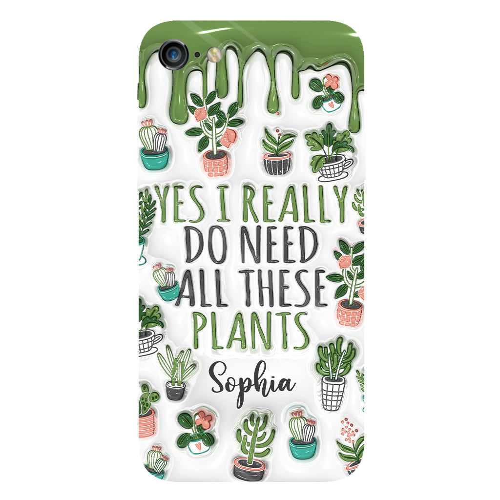 Yes I Do Need All These Plants - Personalized Gardening Full Print Phone Case
