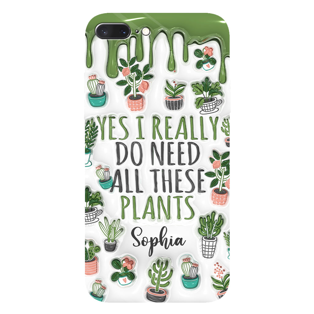 Yes I Do Need All These Plants - Personalized Gardening Full Print Phone Case